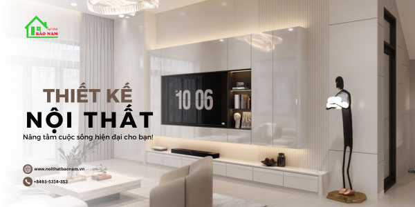 Thiết kế nội thất hiện đại - Nội Thất Bảo Nam (+8493-5314-353)